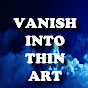 Vanish Into Thin Art