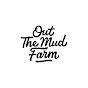 Out The Mud Farm