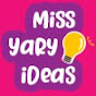 Miss Yary Ideas