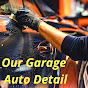 Our Garage Auto Detail