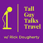 Tall Guy Talks Travel