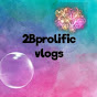 2Bprolific Vlogs