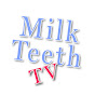 MilkTeeth TV
