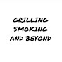 Grilling, Smoking and Beyond