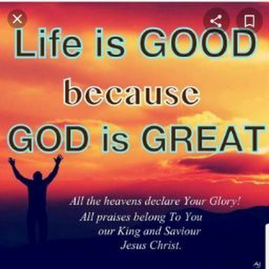 God is life. God is great. God is good. God is good God is great. God is good God is Grate.