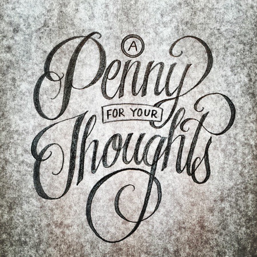 Your thoughts. A Penny for your thoughts. Saying the Words.