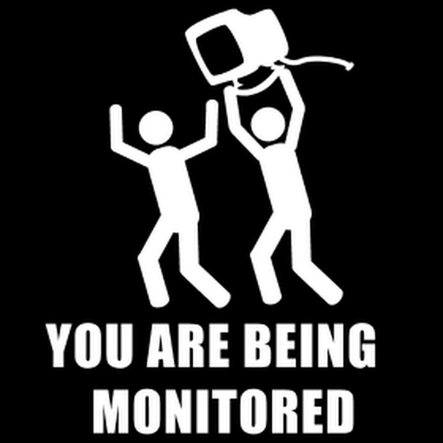 You are being monitored