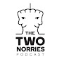 The Two Norries Podcast - @thetwonorriespodcast - Youtube