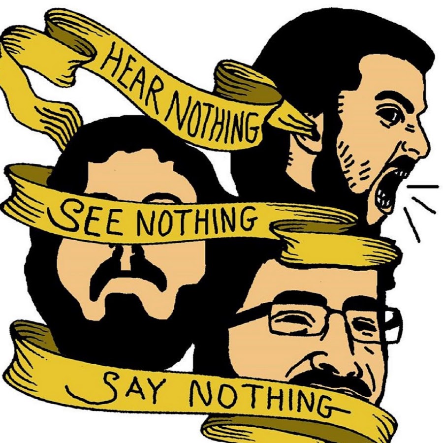 What did you hear me say. Hear nothing see nothing say nothing. Nothing to say.