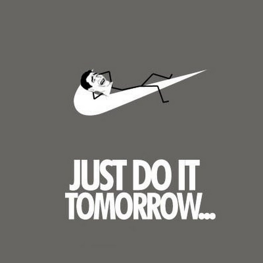 9gag com. Just do it tomorrow. Just do it tomorrow Мем. Nike do it tomorrow. Nike Arabia do it tomorrow.