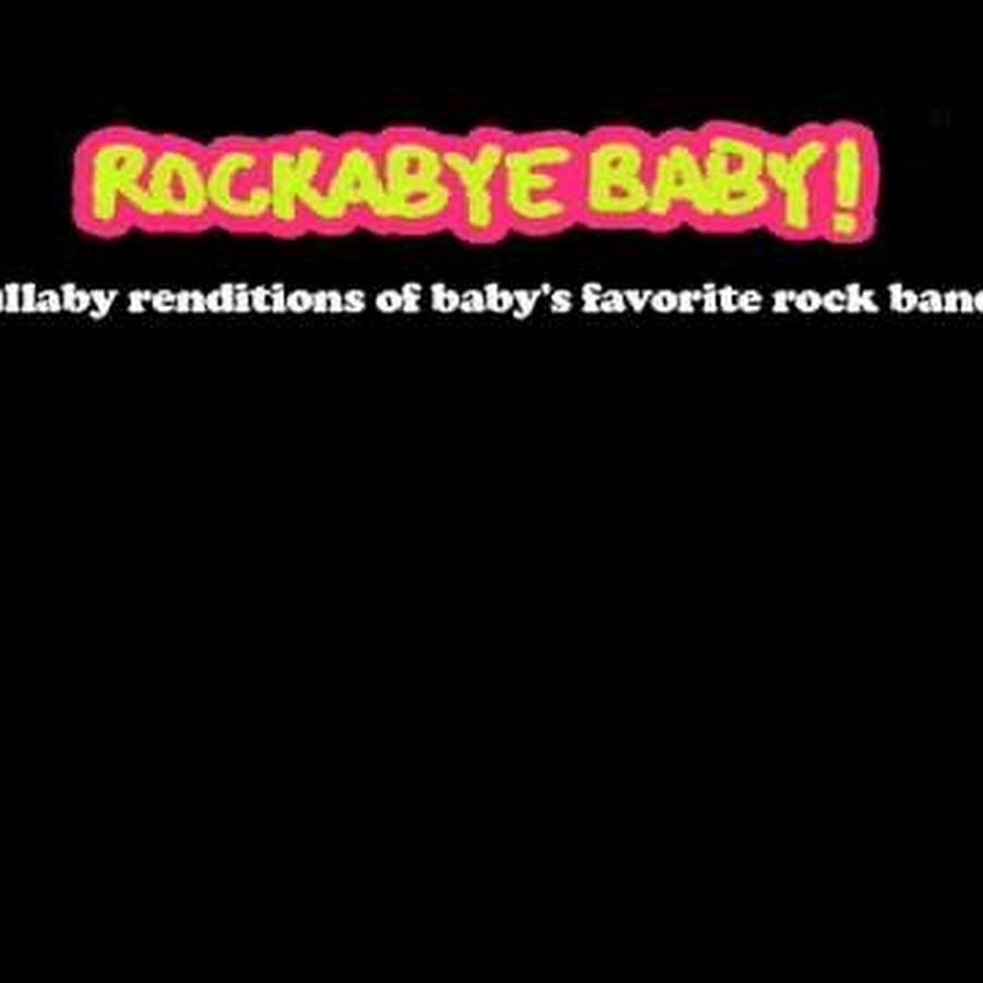 Rockabye Baby текст. Rockabye Baby текст колыбельной.