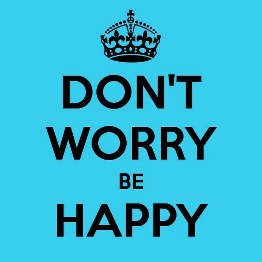 Be happy на русском языке. Надпись don't worry be Happy. Don't worry be Happy картинки. Донт вори би Хэппи. Картина don't worry be Happy.