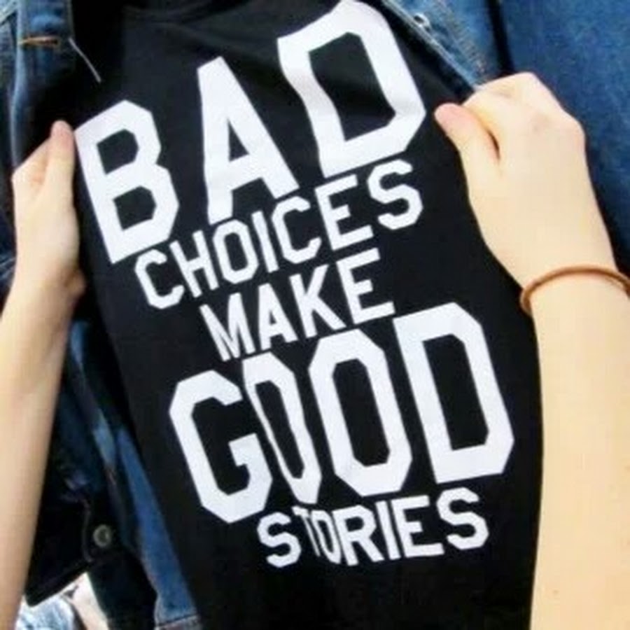 Just make your best. Одежда good story. Bad choices make good stories футболка. Футболка с надписью Bad choices make. It is my own story футболка.