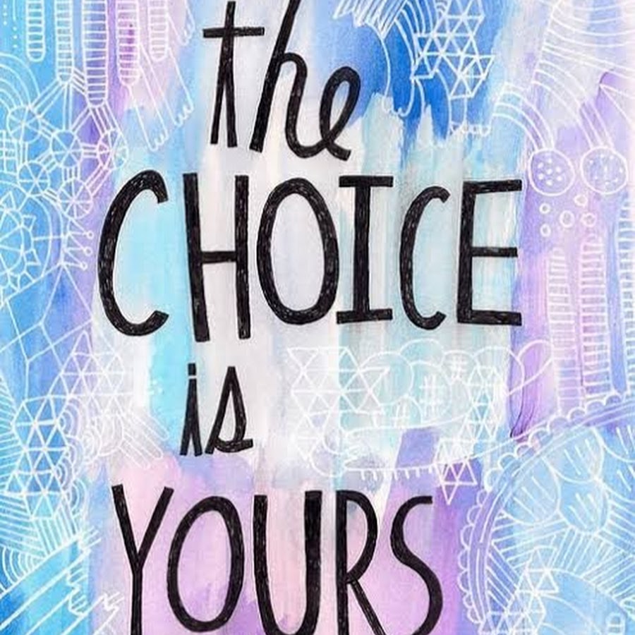 Your choice is made. Choice is yours картинки. The choice is yours.