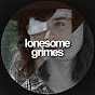 lonesome grimes - @lonesomegrimes8771 - Youtube