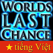 World's Last Chance – tiếng việt – Vietnamese