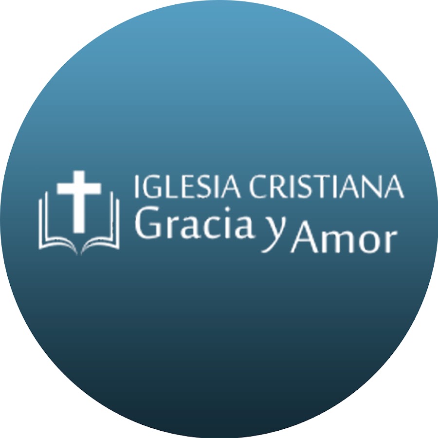Iglesia Cristiana Gracia y Amor - YouTube