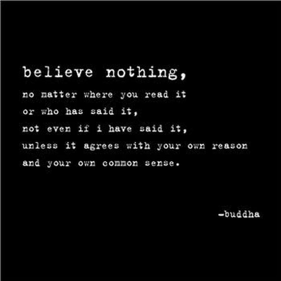 Believe nothing