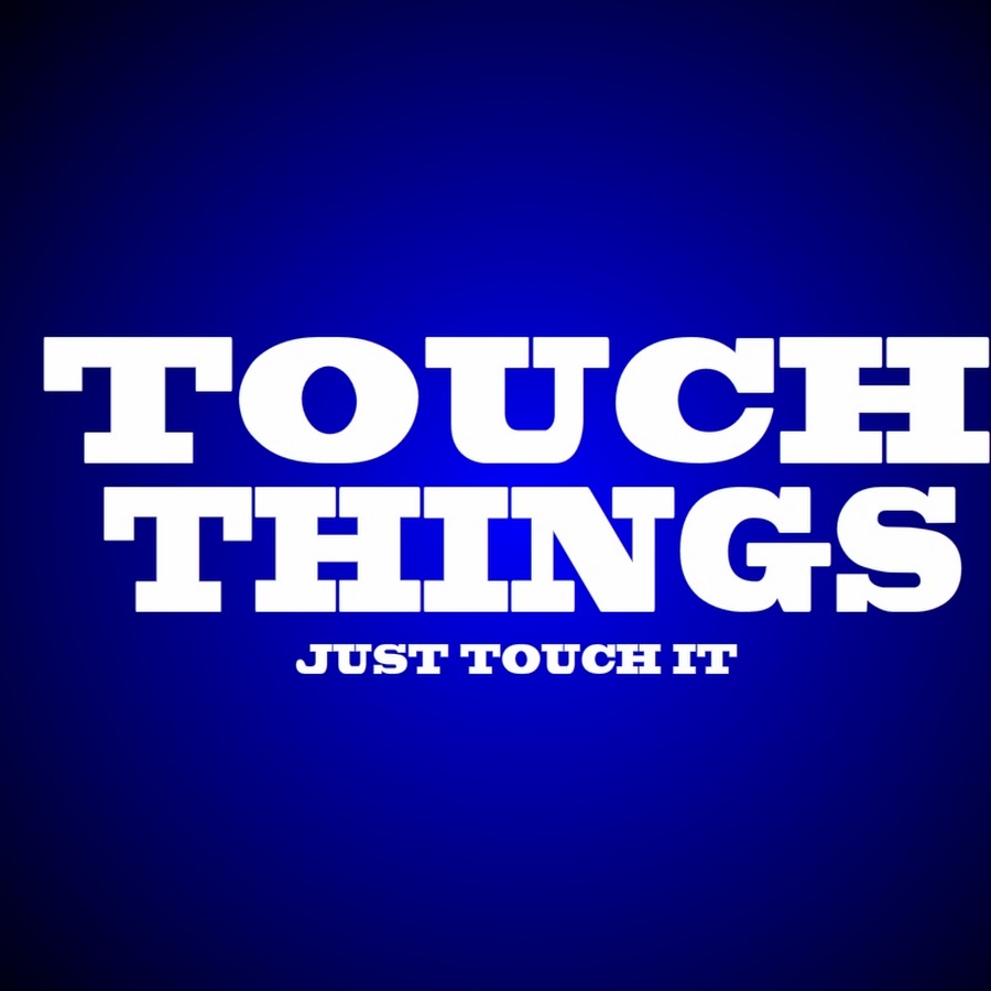 Touching things.