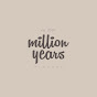 Million Years Picture - @millionyearspicture9023 YouTube Profile Photo