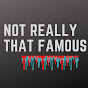 Not Really That Famous - @notreallythatfamous5943 YouTube Profile Photo