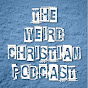The Weird Christian Podcast - @theweirdchristianpodcast YouTube Profile Photo