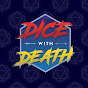 Dice with Death Podcast - @dicewithdeathpodcast1027 YouTube Profile Photo