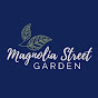 MagnoliaStreetGarden - @MagnoliaStreetGarden YouTube Profile Photo