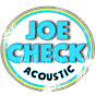 Joe Check Acoustic - @joecheckacoustic6582 YouTube Profile Photo