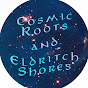 Cosmic Roots and Eldritch Shores - @cosmicrootsandeldritchshor3926 YouTube Profile Photo