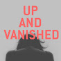 Up and Vanished - @upandvanished4622 YouTube Profile Photo