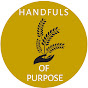 Handfuls of Purpose - @handfulsofpurpose8074 YouTube Profile Photo