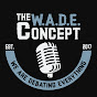 The W.A.D.E. Concept  YouTube Profile Photo