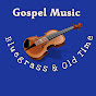 Bluegrass & Old Time Gospel Music - @BluegrassOldTimeGospelMusic YouTube Profile Photo