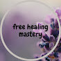 Free Healing Mastery - @freehealingmastery7597 YouTube Profile Photo