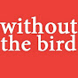 Without The Bird - @WithoutTheBird YouTube Profile Photo