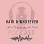 Hair & Whatever Podcast - @hairwhateverpodcast7127 YouTube Profile Photo