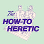How-To Heretic YouTube Profile Photo