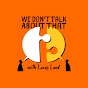 We Don't Talk About That - @wedonttalkaboutthat134 YouTube Profile Photo