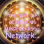 The Way Of Conscious Mindfulness - @thewayofconsciousmindfulne9057 YouTube Profile Photo