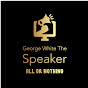 George White The Speaker - @GeorgeWhiteTheSpeaker YouTube Profile Photo