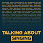 Talking About Singing - @talkingaboutsinging8801 YouTube Profile Photo