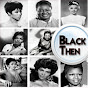 Black Then - @Blackthen YouTube Profile Photo