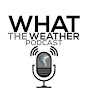 What The Weather Podcast - @whattheweatherpodcast4386 YouTube Profile Photo