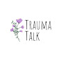 Trauma Talk - @TraumaTalk YouTube Profile Photo