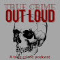 True Crime Out Loud Podcast - @truecrimeoutloudpodcast2870 YouTube Profile Photo