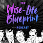 The Wise-Life Blueprint Podcast - @thewise-lifeblueprintpodca9272 YouTube Profile Photo