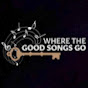 Where the Good Songs Go - @wherethegoodsongsgo72 YouTube Profile Photo