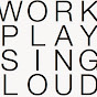 WORKPLAYSINGLOUD - @workplaysingloud4188 YouTube Profile Photo