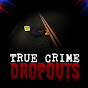 True Crime Dropouts - @truecrimedropouts9568 YouTube Profile Photo